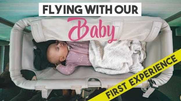 Video Flying with a 4 month old BABY | Her first flight en français