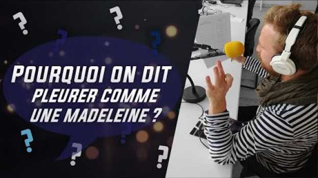 Video Pourquoi on dit pleurer comme une madeleine ? in English