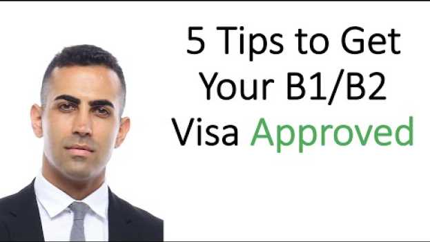 Video 5 Tips to Help You Get Your B1/B2 Visa Approved! in English