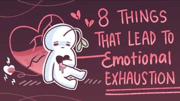 Video 8 Things That Lead To Emotional Exhaustion en français