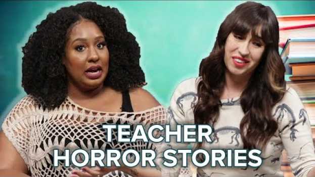 Video Teachers Tell Their Worst Horror Stories en Español