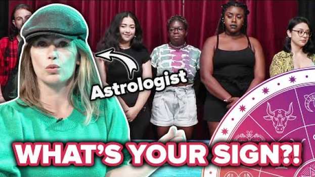 Video Astrologers Guess People's Zodiac Signs Out Of A Lineup • Part 1 su italiano