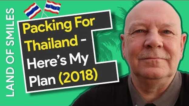 Video Packing for Thailand - Here's Our Plan in English