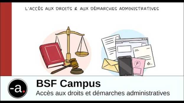 Video 10. Accès aux droits et démarches administratives ; BSF Campus [ST FR] su italiano