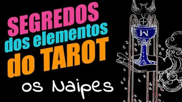 Video Os 4 naipes do Tarot (tarô): Elementos e Significados de Ouros, Espadas, Copas e Paus en français