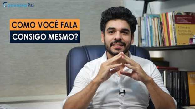 Video Como Você Fala Consigo Mesmo? | Ronaldo Coelho | Conversa Psi 86 in English