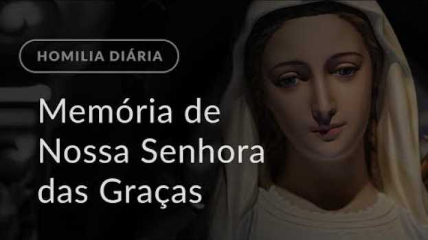 Видео Memória de Nossa Senhora das Graças (Homilia Diária.1328) на русском