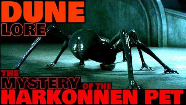 Video The Mystery of the Harkonnen Human-Spider Pet | Dune Lore su italiano