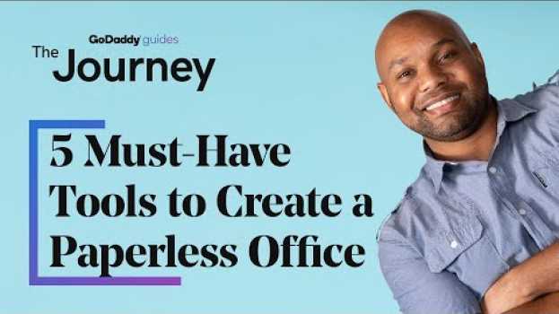 Video 5 Must-Have Tools to Create a Paperless Office | The Journey su italiano