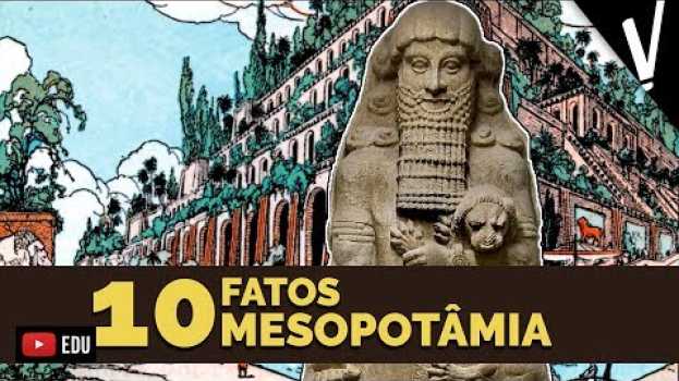 Video TOP 10 FATOS SOBRE A MESOPOTÂMIA│ História su italiano