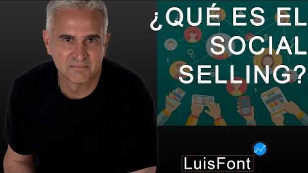Video ¿ Qué es el Social Selling ? in English