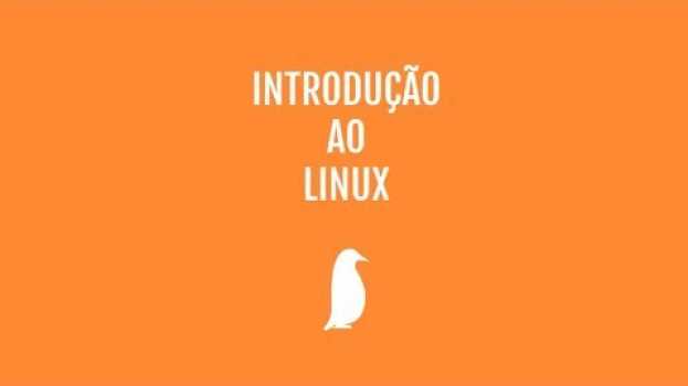 Video Introdução ao Linux – Apresentação en Español