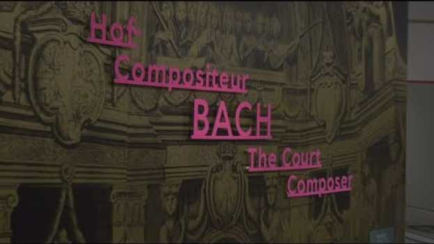 Video »Hof-Compositeur Bach« – Sonderausstellung im Bach-Museum Leipzig en français