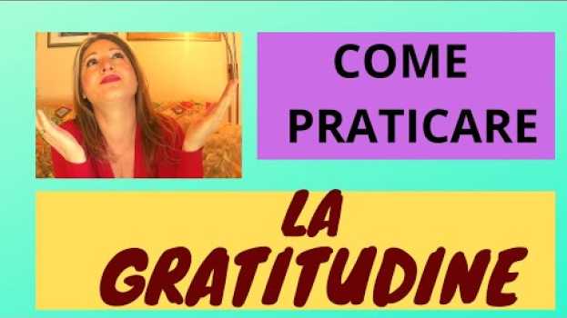 Video COME PRATICARE LA GRATITUDINE. 5 ESERCIZI CHE TI CAMBIERANNO LA VITA em Portuguese