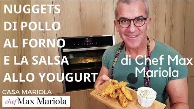 Video NUGGETS DI POLLO AL FORNO E LA SALSA ALLO YOGURT - Chef Max Mariola in English