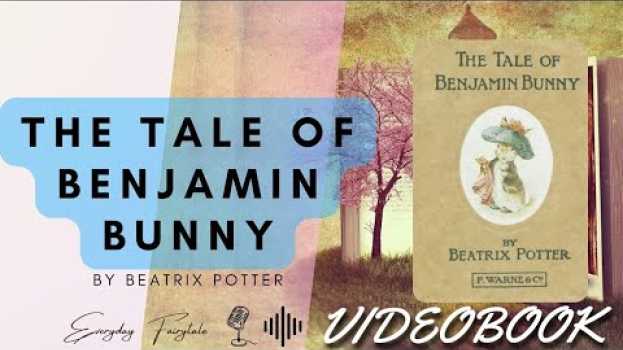 Video THE TALE OF BENJAMIN BUNNY - VIDEOBOOK | A fairy tale by Beatrix Potter | Everyday Fairytale in English