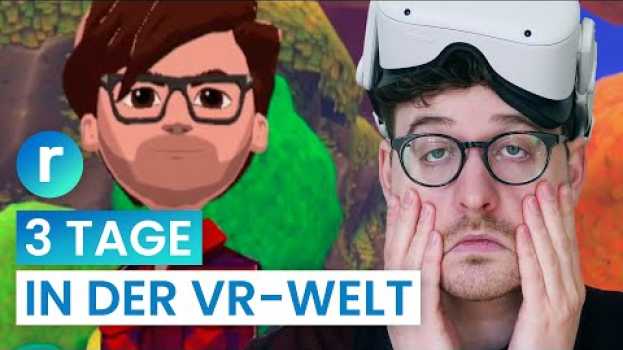 Video Selbstversuch: Ich lebe 3 Tage im Metaverse | reporter in Deutsch