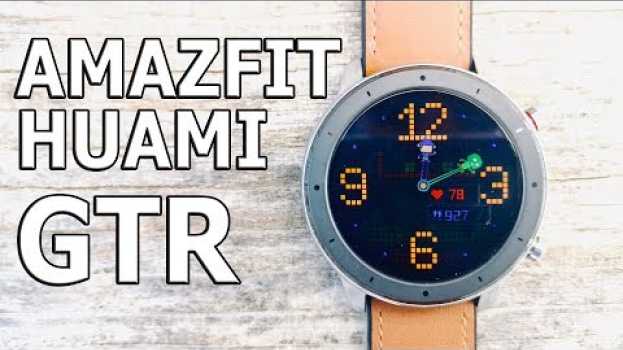 Video Конкурентов НЕТ ! 10 фактов о часах Xiaomi Huami Amazfit GTR na Polish