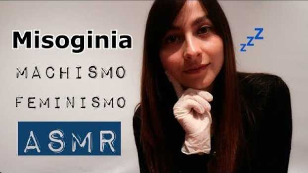 Video FEMINISMO. MISOGINIA ¿Es lo mismo que MACHISMO? La Unión de las Mujeres//ASMR en Español su italiano