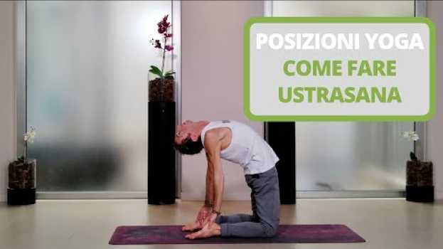 Video Yoga tutorial | Come fare Ustrasana, la posizione del cammello | Enzo Ventimiglia | Mat You Can in English