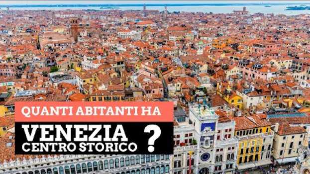 Video Quanti sono gli abitanti del centro storico di Venezia? en français