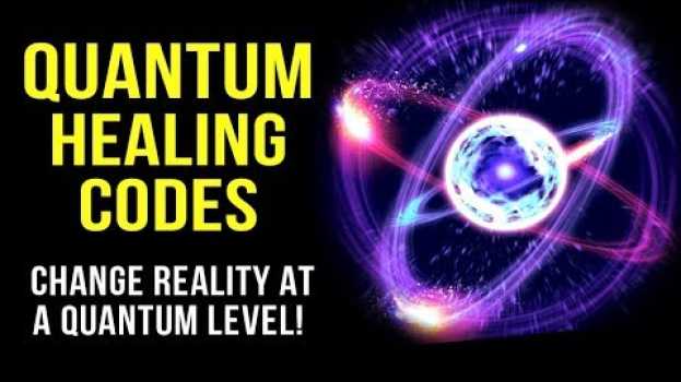 Video Quantum HEALING CODES and How to Use Them! (Change Reality At A Quantum Level!) Law Of Attraction su italiano