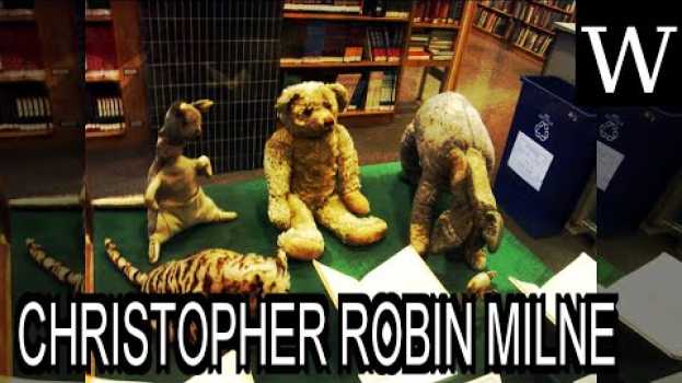 Видео CHRISTOPHER ROBIN MILNE - WikiVidi Documentary на русском