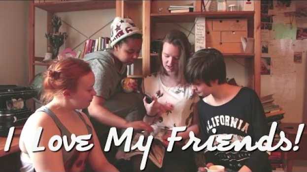 Видео I love my friends! #38 на русском