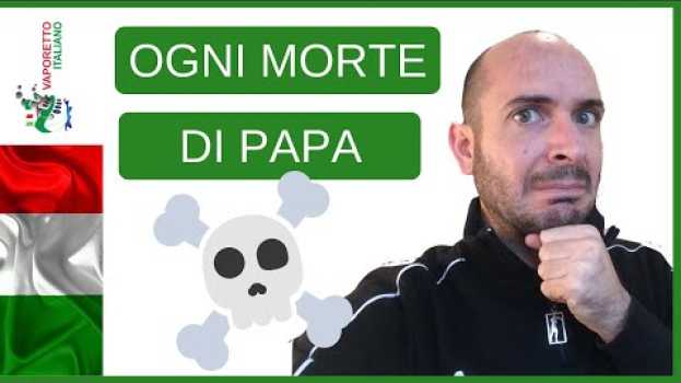 Video OGNI MORTE DI PAPA | Espressioni idiomatiche italiane en Español