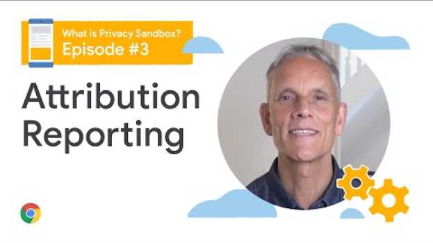 Видео Attribution reporting | What is the Privacy Sandbox? на русском