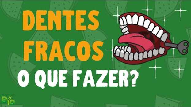 Video ⚠️DENTES FRACOS, O QUE FAZER? COMO TRATAR? Como ter dentes fortes? en Español