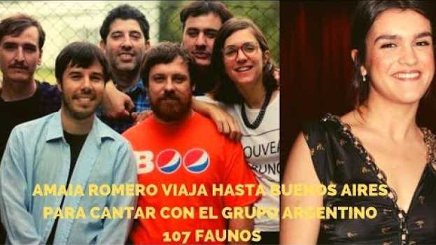 Video Amaia Romero viaja hasta Buenos Aires para cantar con el grupo argentino 107 Faunos em Portuguese