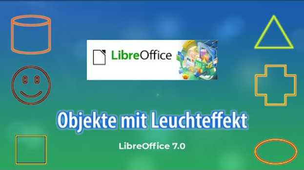 Video Objekte mit Leuchteffekt - LibreOffice 7.0 (German/Deutsch) em Portuguese