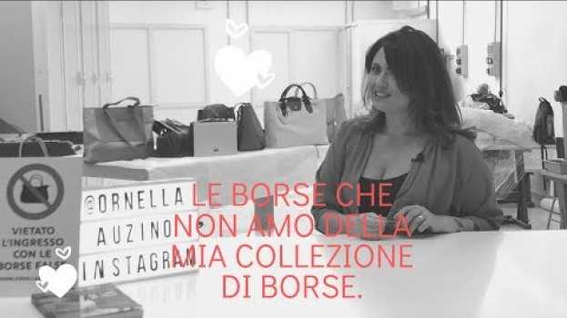 Video Borse brutte: Le borse che NON amo della mia collezione di borse. su italiano