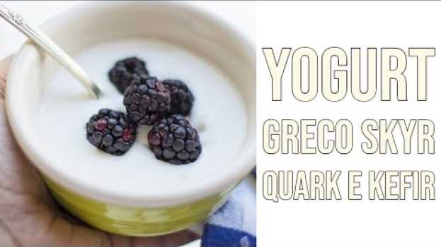 Video Le Differenze tra Yogurt Greco, Skyr, Quark e Kefir en français