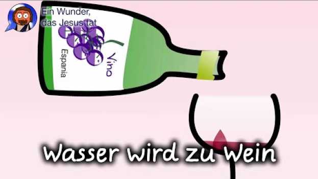 Video Wasser wird zu Wein in Deutsch