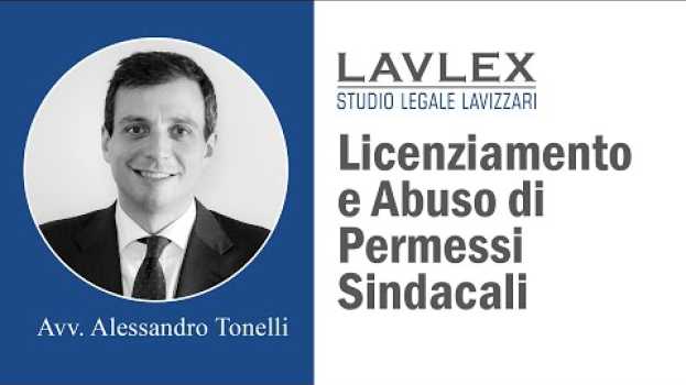 Video Licenziamento e Abuso Permessi Sindacali - Avvocato del Lavoro Alessandro Tonelli in English