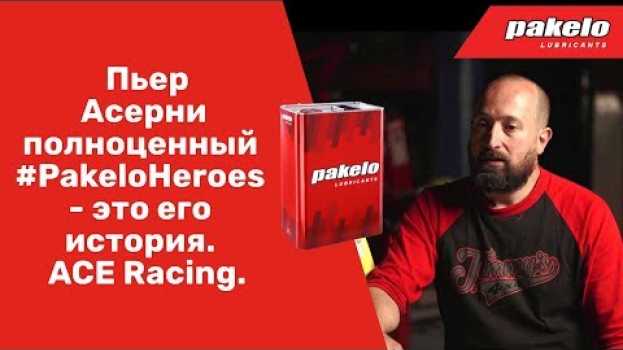 Video Пьер Асерни полноценный #PakeloHeroes - это его история. ACE Racing. em Portuguese