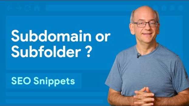 Video Subdomain or subfolder, which is better for SEO? in English