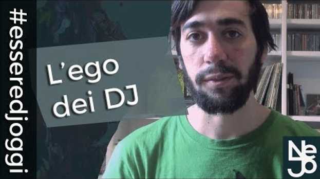 Video L'ego dei DJ e come comunicare bene (invece). Essere DJ Oggi #38 em Portuguese