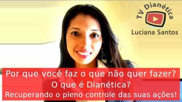 Video O que é Dianética com Luciana Santos en Español