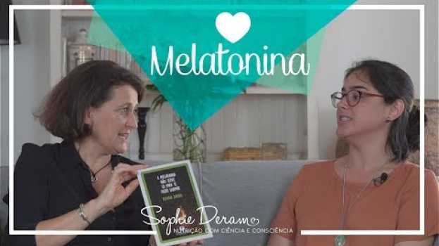Video Melatonina não serve só para dormir, com a Rosana Dantas su italiano
