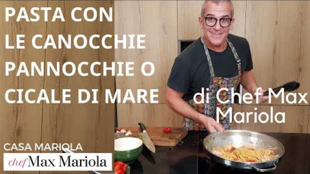 Video PASTA SPAGHETTI CON LE CANOCCHIE O PANNOCCHIE O CICALE DI MARE - Chef Max Mariola in Deutsch