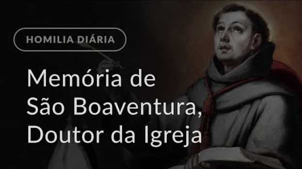 Video Memória de São Boaventura, Doutor da Igreja (Homilia Diária.1212) en français