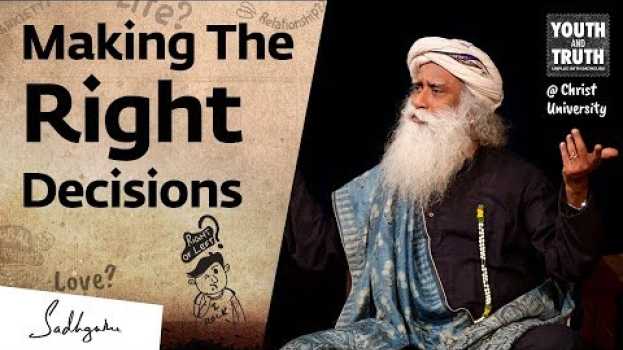 Video How To Always Make the Right Decision? – Sadhguru in English