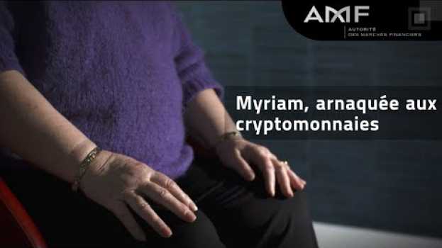 Video Arnaques aux cryptomonnaies, le témoignage de Myriam | #ArnaquesParlonsEn in English