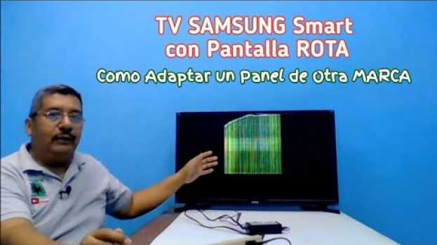 Video Samsung Smart TV con Pantalla ROTA como Adaptarle un Panel de otra Marca in English