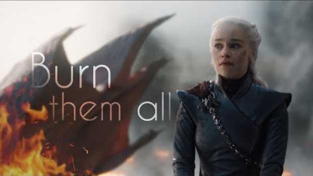 Видео Daenerys Targaryen | Burn Them All на русском