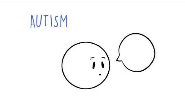 Video Autism & Asperger's Syndrome ... What are they? en français