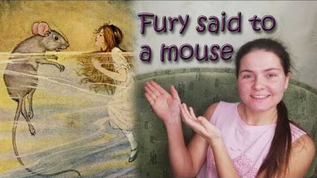 Video "Fury said to a mouse..." by Lewis Carroll. in English